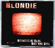 Blondie - Nothing Is Real But The Girl CD 1